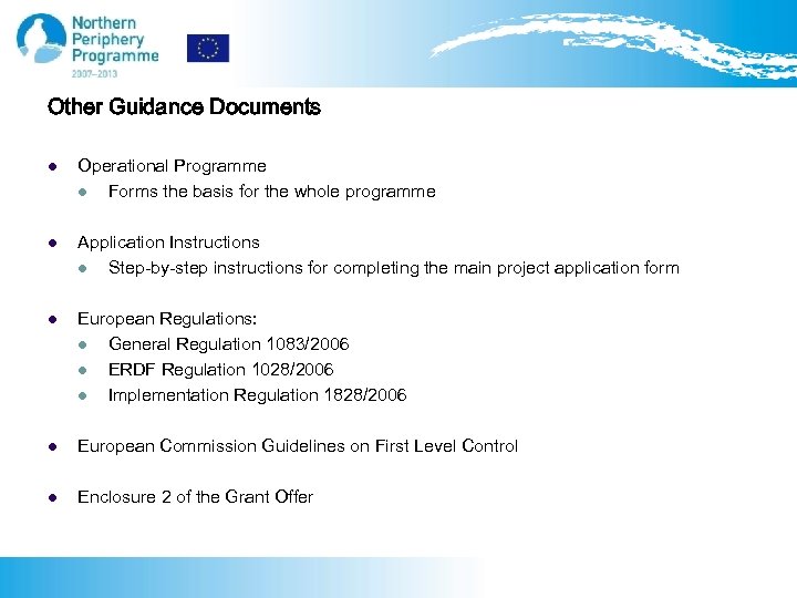 Other Guidance Documents l Operational Programme l Forms the basis for the whole programme