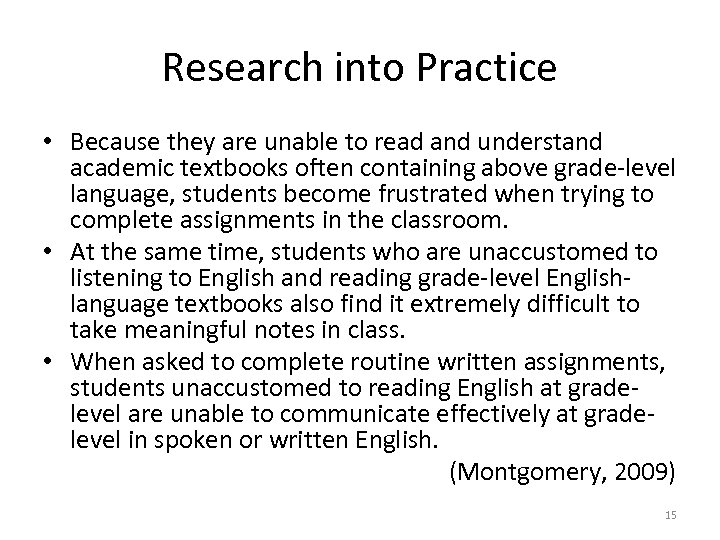 Research into Practice • Because they are unable to read and understand academic textbooks