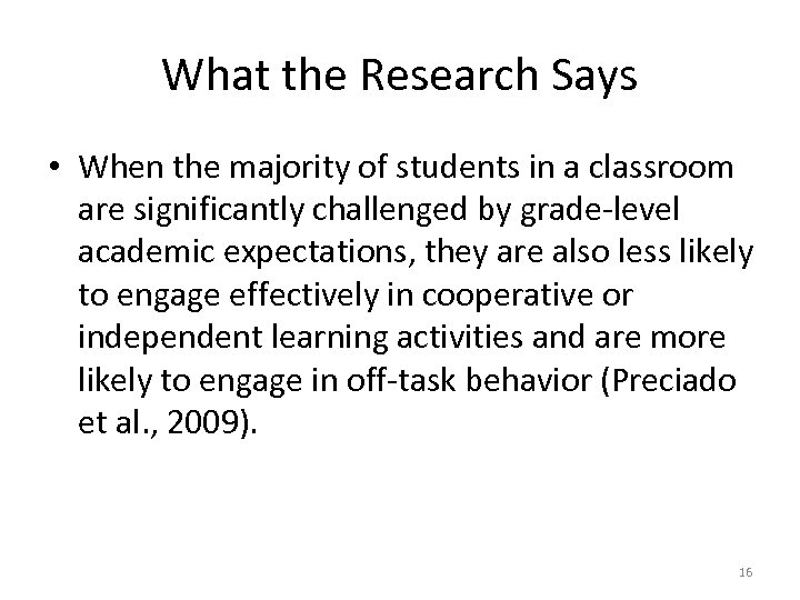 What the Research Says • When the majority of students in a classroom are