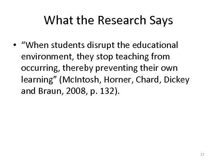 What the Research Says • “When students disrupt the educational environment, they stop teaching