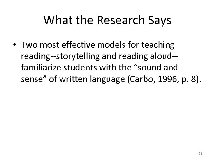 What the Research Says • Two most effective models for teaching reading--storytelling and reading