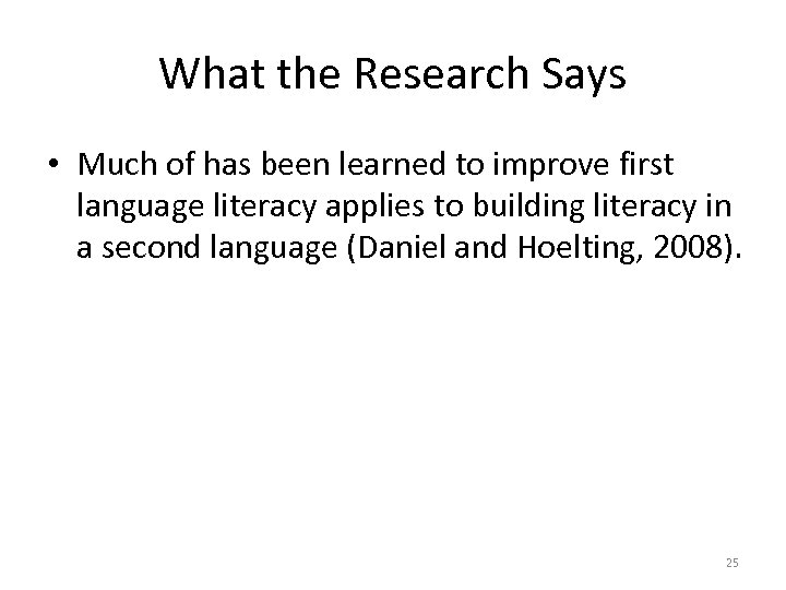 What the Research Says • Much of has been learned to improve first language