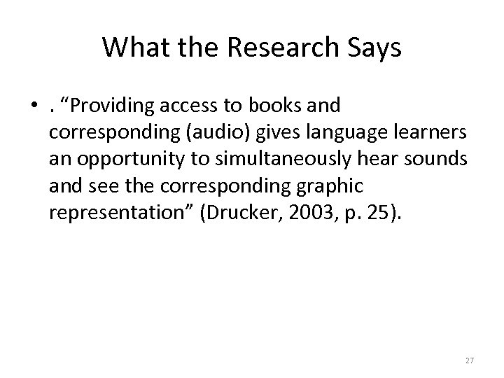 What the Research Says • . “Providing access to books and corresponding (audio) gives