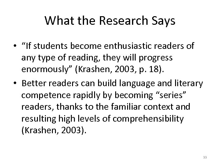 What the Research Says • “If students become enthusiastic readers of any type of