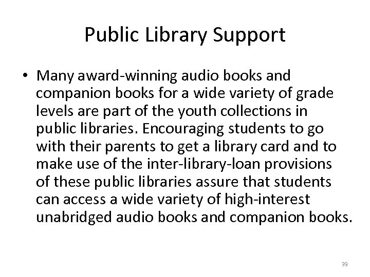 Public Library Support • Many award-winning audio books and companion books for a wide