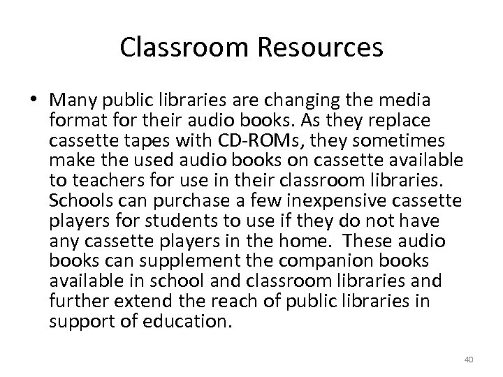 Classroom Resources • Many public libraries are changing the media format for their audio