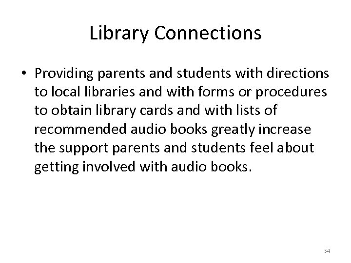 Library Connections • Providing parents and students with directions to local libraries and with