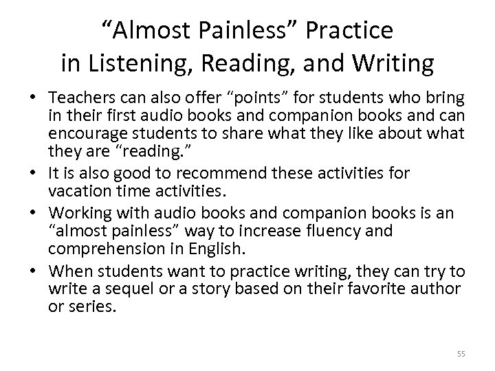 “Almost Painless” Practice in Listening, Reading, and Writing • Teachers can also offer “points”
