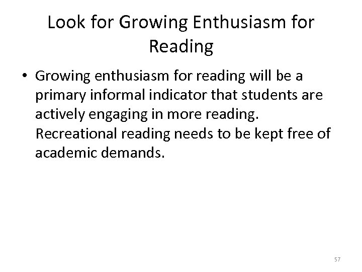 Look for Growing Enthusiasm for Reading • Growing enthusiasm for reading will be a