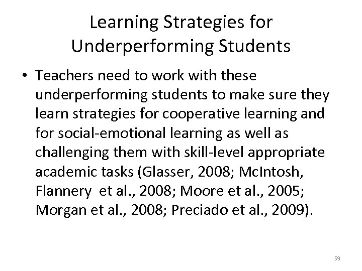 Learning Strategies for Underperforming Students • Teachers need to work with these underperforming students