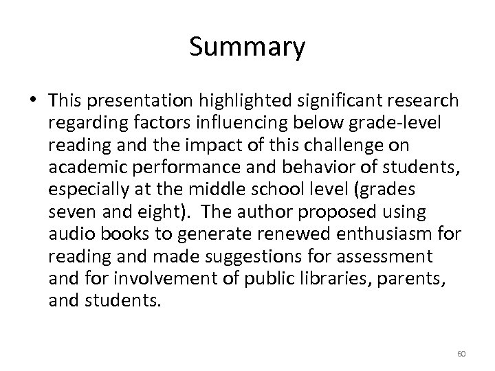 Summary • This presentation highlighted significant research regarding factors influencing below grade-level reading and