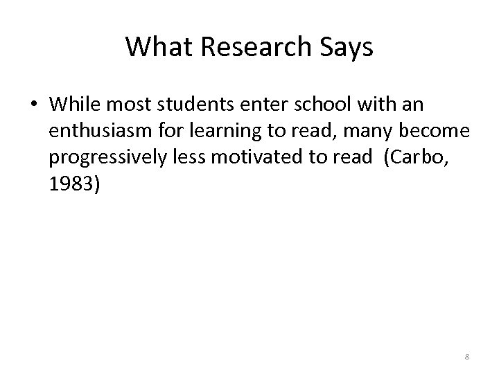 What Research Says • While most students enter school with an enthusiasm for learning