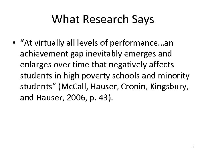 What Research Says • “At virtually all levels of performance…an achievement gap inevitably emerges