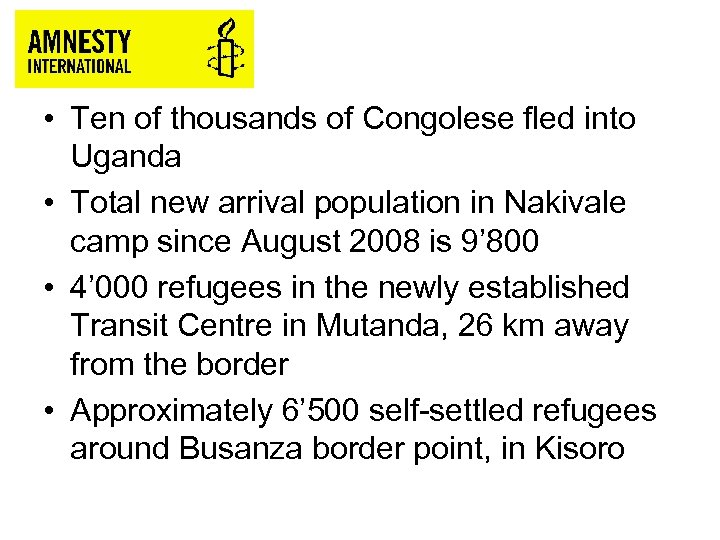  • Ten of thousands of Congolese fled into Uganda • Total new arrival
