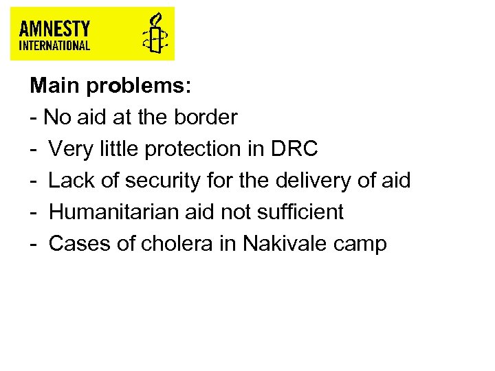 Main problems: - No aid at the border - Very little protection in DRC