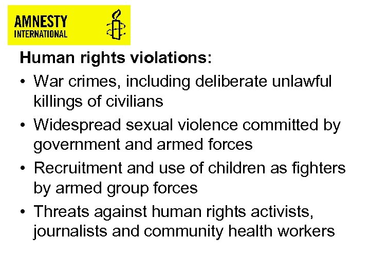 Human rights violations: • War crimes, including deliberate unlawful killings of civilians • Widespread