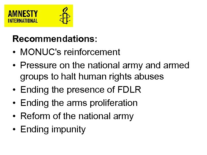 Recommendations: • MONUC's reinforcement • Pressure on the national army and armed groups to