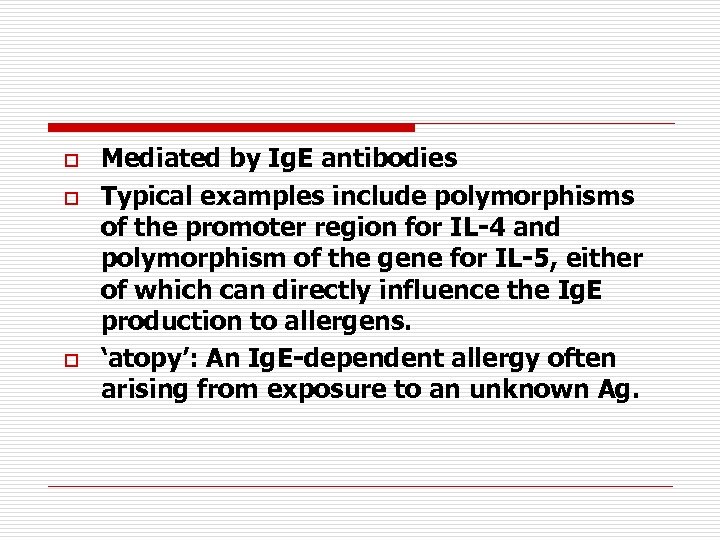 o o o Mediated by Ig. E antibodies Typical examples include polymorphisms of the