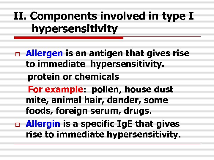 II. Components involved in type I hypersensitivity o o Allergen is an antigen that