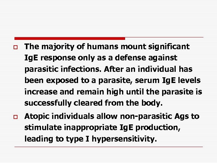 o o The majority of humans mount significant Ig. E response only as a
