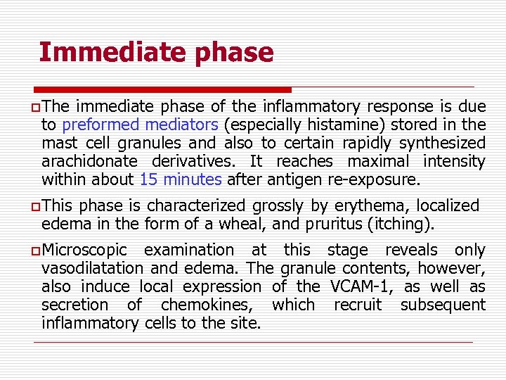 Immediate phase o The immediate phase of the inflammatory response is due to preformed