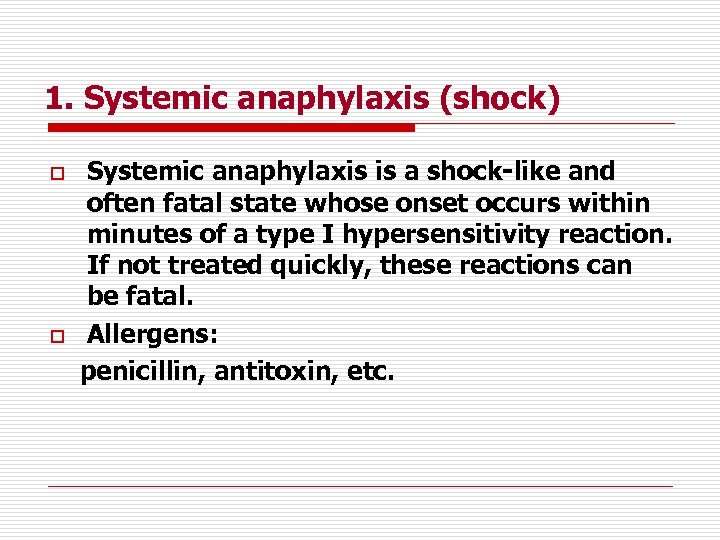 1. Systemic anaphylaxis (shock) o o Systemic anaphylaxis is a shock-like and often fatal