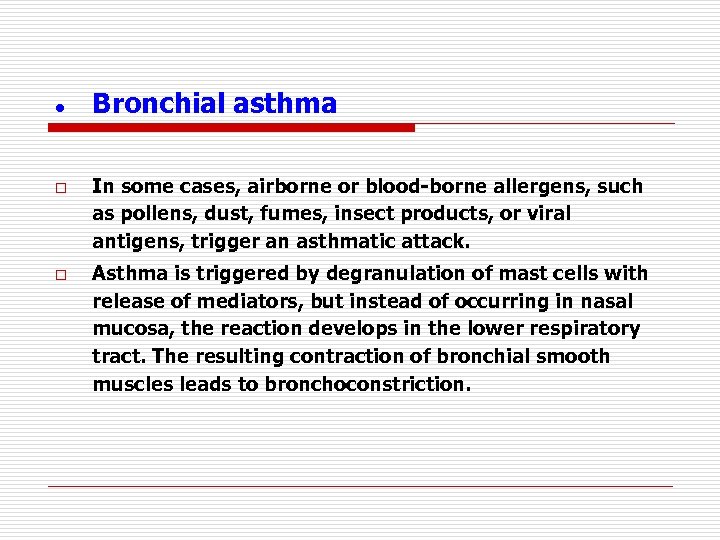 l o o Bronchial asthma In some cases, airborne or blood-borne allergens, such as