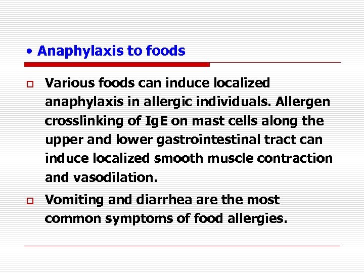  • Anaphylaxis to foods o o Various foods can induce localized anaphylaxis in