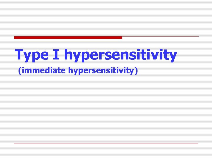 Type I hypersensitivity (immediate hypersensitivity) 