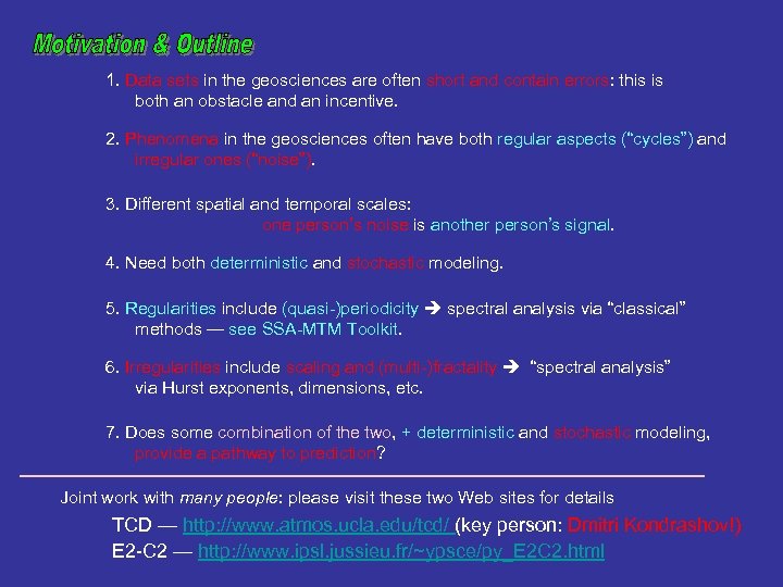 1. Data sets in the geosciences are often short and contain errors: this is