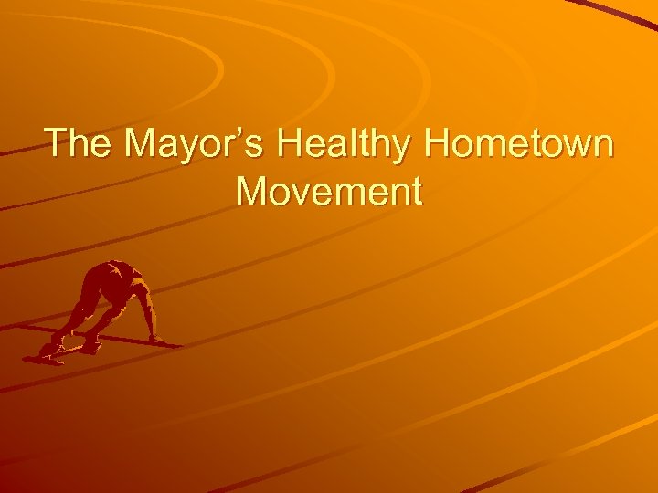 The Mayor’s Healthy Hometown Movement 