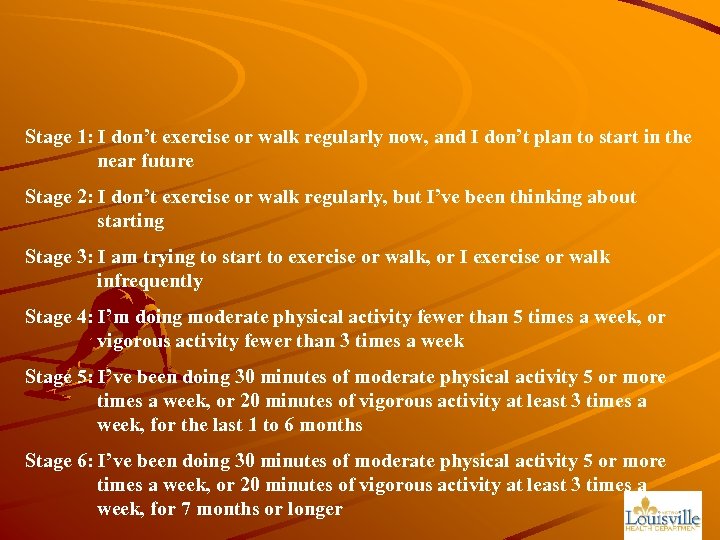 Stage 1: I don’t exercise or walk regularly now, and I don’t plan to