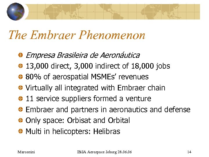 The Embraer Phenomenon Empresa Brasileira de Aeronáutica 13, 000 direct, 3, 000 indirect of