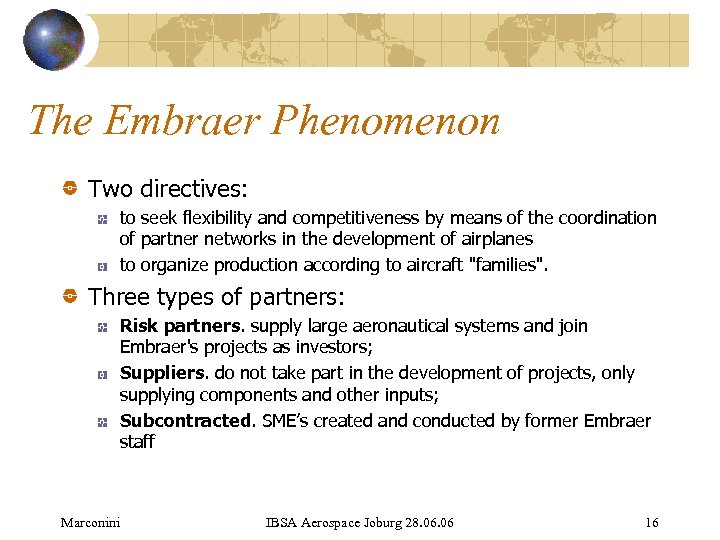 The Embraer Phenomenon Two directives: to seek flexibility and competitiveness by means of the