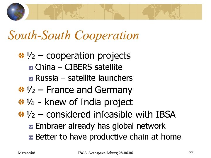 South-South Cooperation ½ – cooperation projects China – CIBERS satellite Russia – satellite launchers