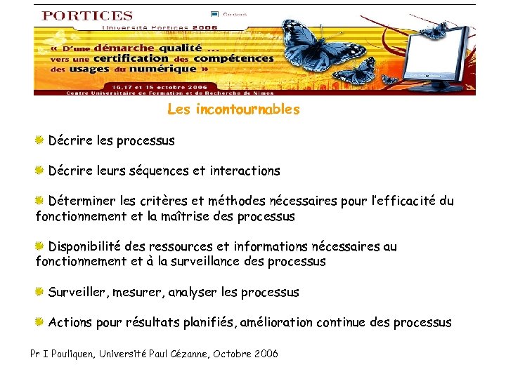 Les incontournables Décrire les processus Décrire leurs séquences et interactions Déterminer les critères et