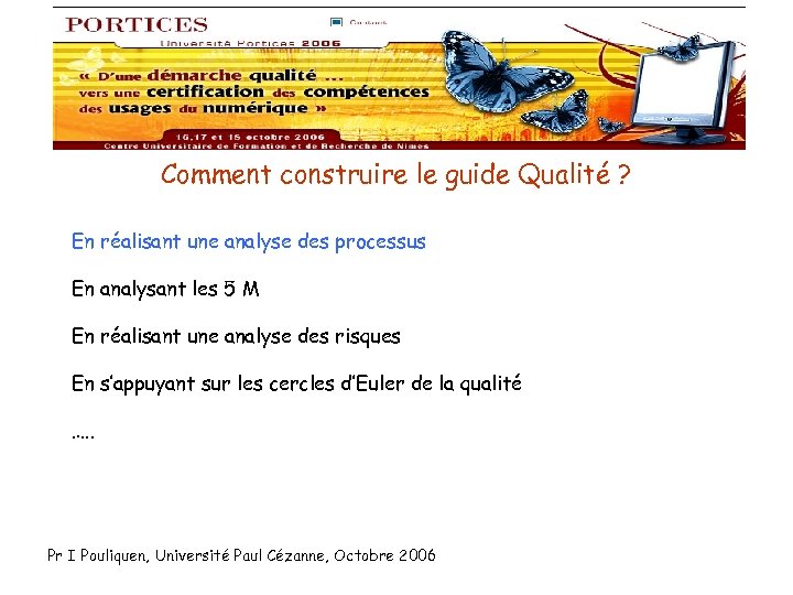 Comment construire le guide Qualité ? En réalisant une analyse des processus En analysant