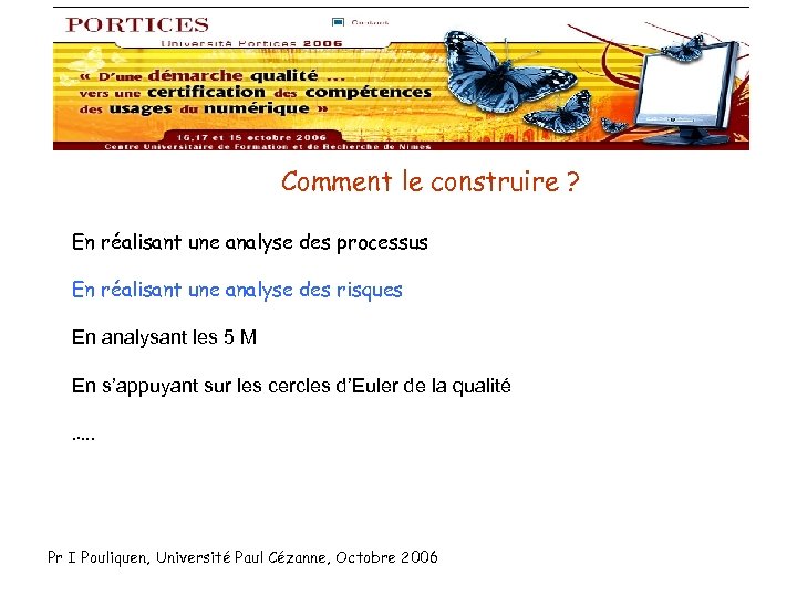 Comment le construire ? En réalisant une analyse des processus En réalisant une analyse
