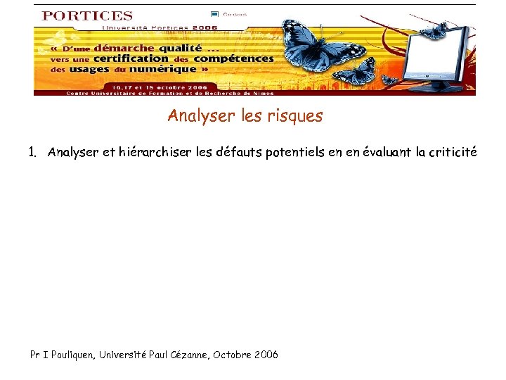 Analyser les risques 1. Analyser et hiérarchiser les défauts potentiels en en évaluant la