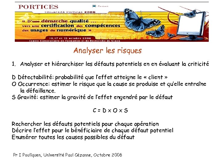 Analyser les risques 1. Analyser et hiérarchiser les défauts potentiels en en évaluant la