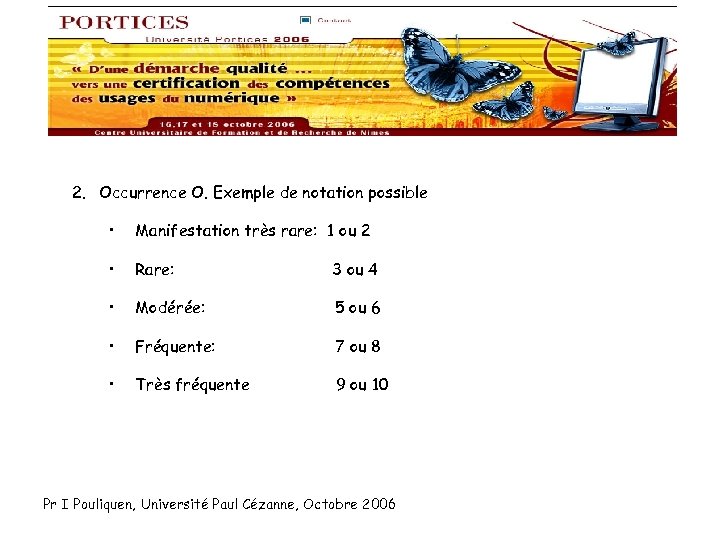 2. Occurrence O. Exemple de notation possible • Manifestation très rare: 1 ou 2