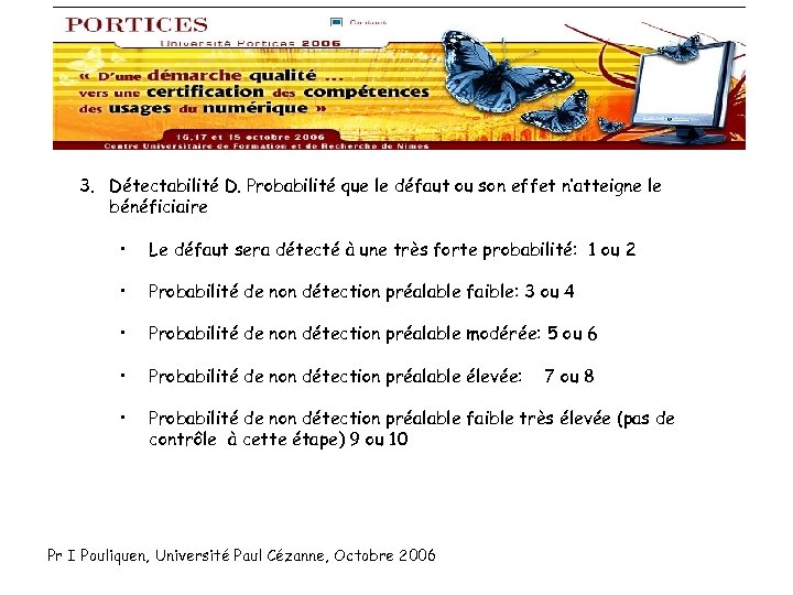 3. Détectabilité D. Probabilité que le défaut ou son effet n’atteigne le bénéficiaire •