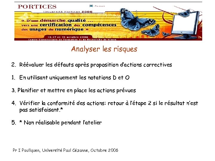Analyser les risques 2. Réévaluer les défauts après proposition d’actions correctives 1. En utilisant