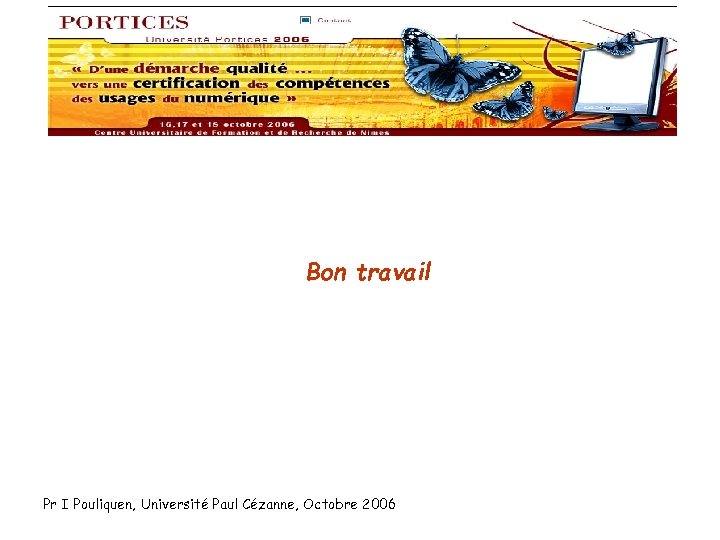 Bon travail Pr I Pouliquen, Université Paul Cézanne, Octobre 2006 