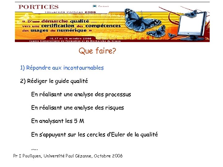 Que faire? 1) Répondre aux incontournables 2) Rédiger le guide qualité En réalisant une