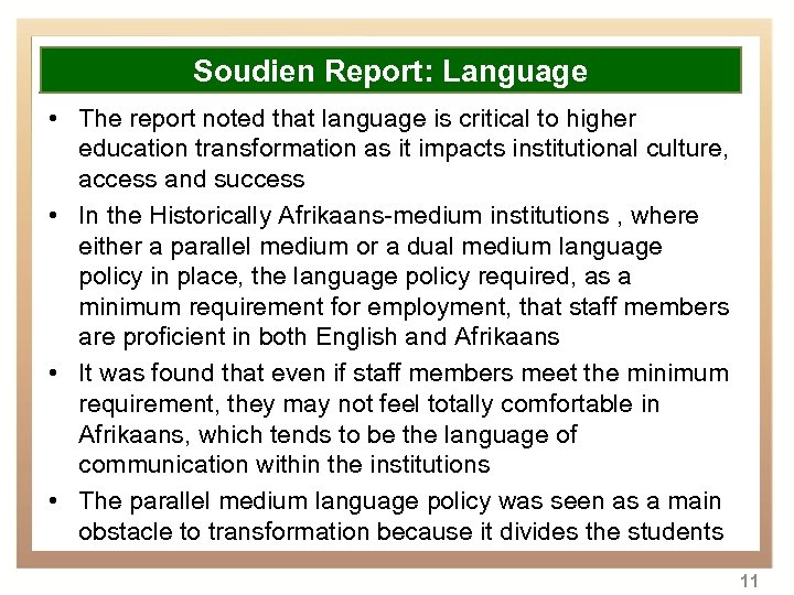 Overview Soudien Report: Language • The report noted that language is critical to higher