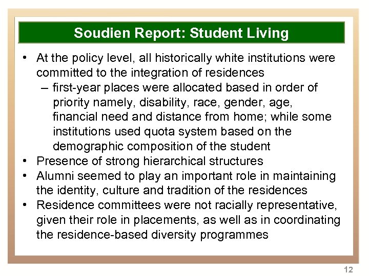 Overview Soudien Report: Student Living • At the policy level, all historically white institutions