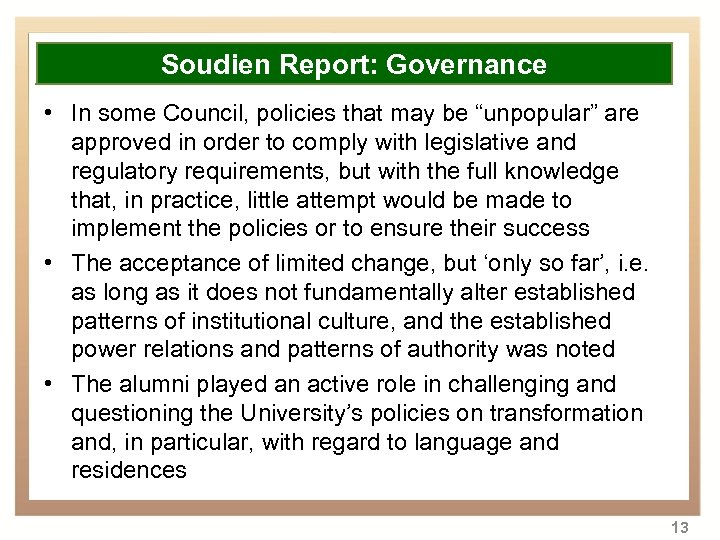 Overview Soudien Report: Governance • In some Council, policies that may be “unpopular” are