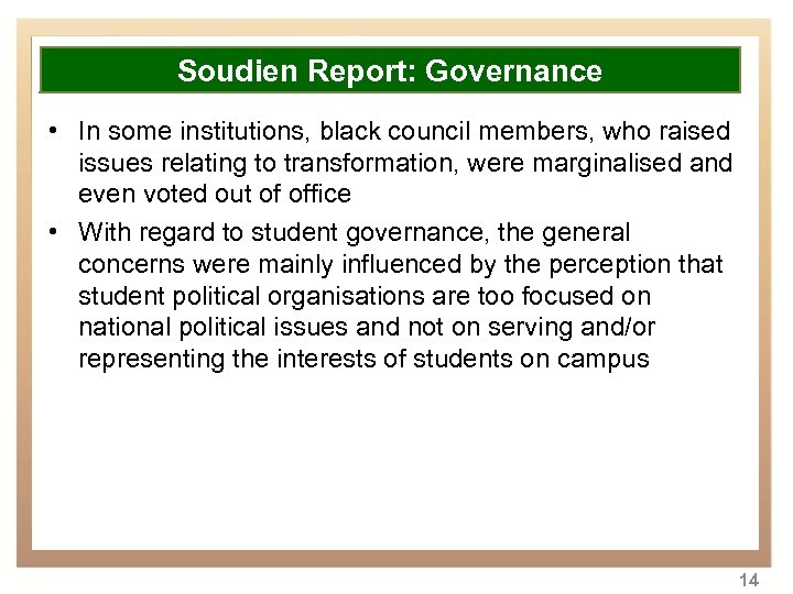 Overview Soudien Report: Governance • In some institutions, black council members, who raised •