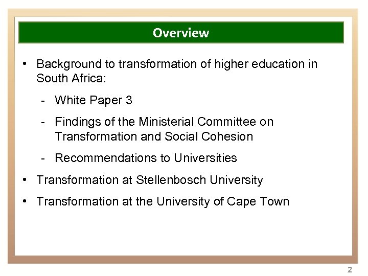 Overview • Background to transformation of higher education in South Africa: - White Paper